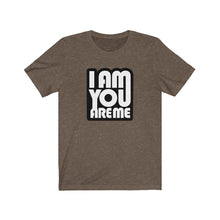 I am you are Me - Unisex Jersey Short Sleeve Tee
