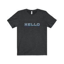 Hello - Unisex Jersey Short Sleeve Tee