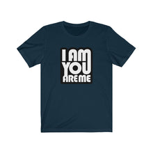 I am you are Me - Unisex Jersey Short Sleeve Tee