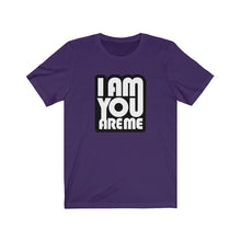 I am you are Me - Unisex Jersey Short Sleeve Tee