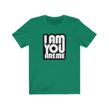 I am you are Me - Unisex Jersey Short Sleeve Tee