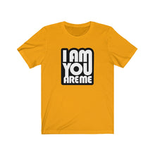 I am you are Me - Unisex Jersey Short Sleeve Tee