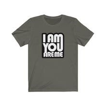 I am you are Me - Unisex Jersey Short Sleeve Tee
