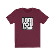 I am you are Me - Unisex Jersey Short Sleeve Tee