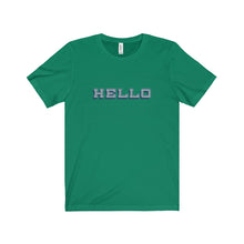 Hello - Unisex Jersey Short Sleeve Tee